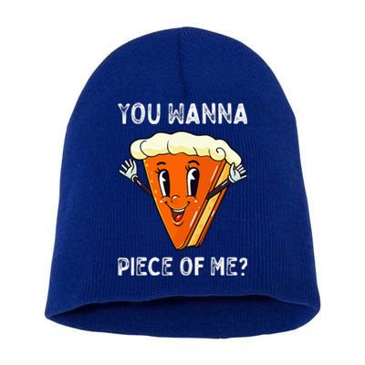 You Wanna Piece Of Me Funny Pumpkin Pie Thanksgiving Short Acrylic Beanie