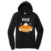 You Wanna Piece Of Me. Pumpkin Pie Lover Funny Thanksgiving Women's Pullover Hoodie