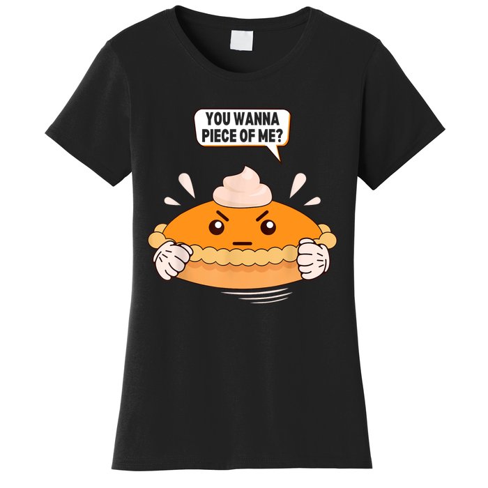 You Wanna Piece Of Me. Pumpkin Pie Lover Funny Thanksgiving Women's T-Shirt