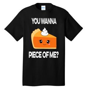 You Wanna Piece of Me Funny Pumpkin Pie Thanksgiving Tall T-Shirt