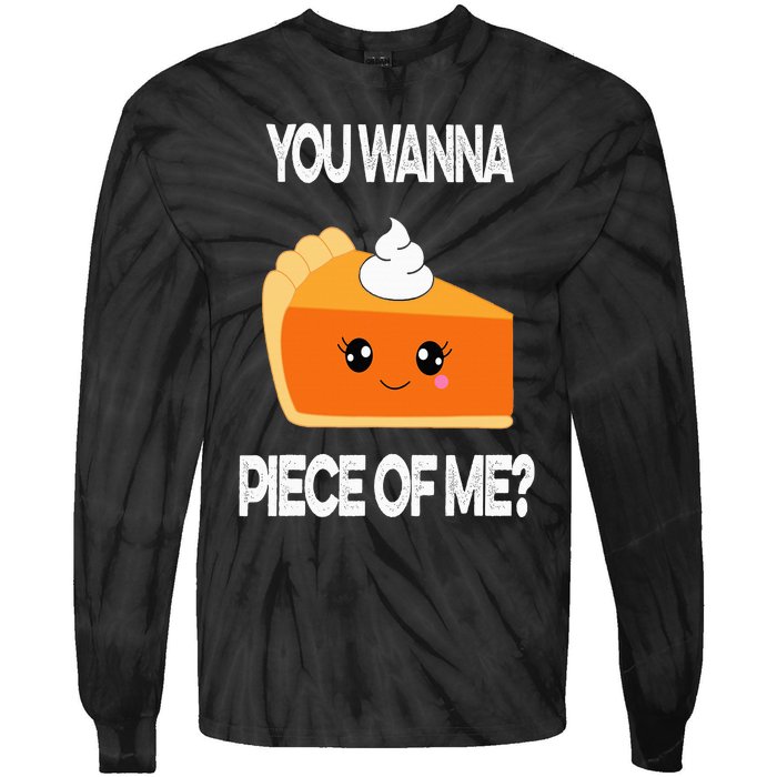 You Wanna Piece of Me Funny Pumpkin Pie Thanksgiving Tie-Dye Long Sleeve Shirt