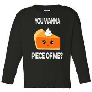 You Wanna Piece of Me Funny Pumpkin Pie Thanksgiving Toddler Long Sleeve Shirt