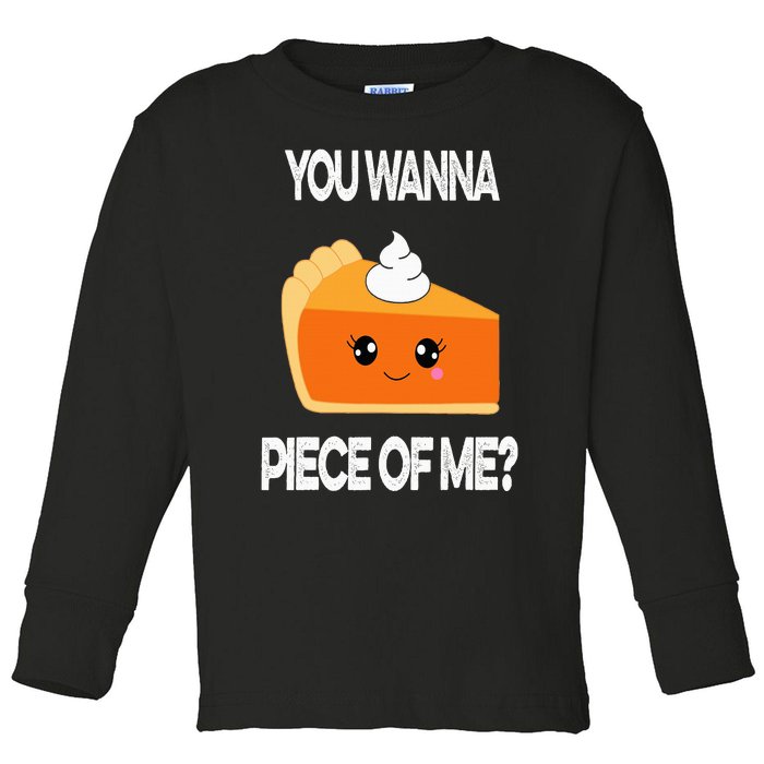 You Wanna Piece of Me Funny Pumpkin Pie Thanksgiving Toddler Long Sleeve Shirt