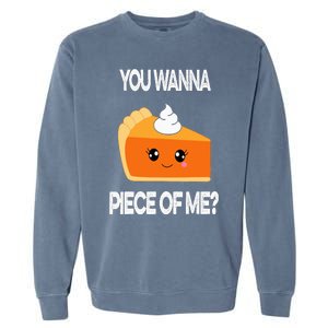 You Wanna Piece of Me Funny Pumpkin Pie Thanksgiving Garment-Dyed Sweatshirt