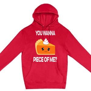 You Wanna Piece of Me Funny Pumpkin Pie Thanksgiving Premium Pullover Hoodie