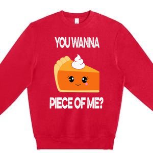 You Wanna Piece of Me Funny Pumpkin Pie Thanksgiving Premium Crewneck Sweatshirt