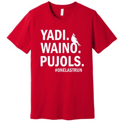 Yadi Waino Pujols #Onelastrun Baseball Softball Premium T-Shirt