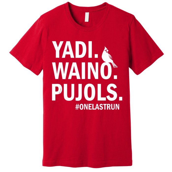 Yadi Waino Pujols #Onelastrun Baseball Softball Premium T-Shirt