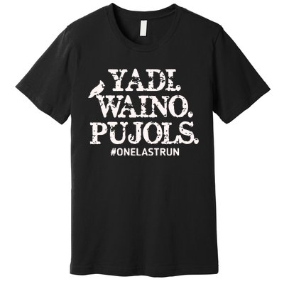 Yadi Waino Pujols #Onelastrun Baseball Premium T-Shirt