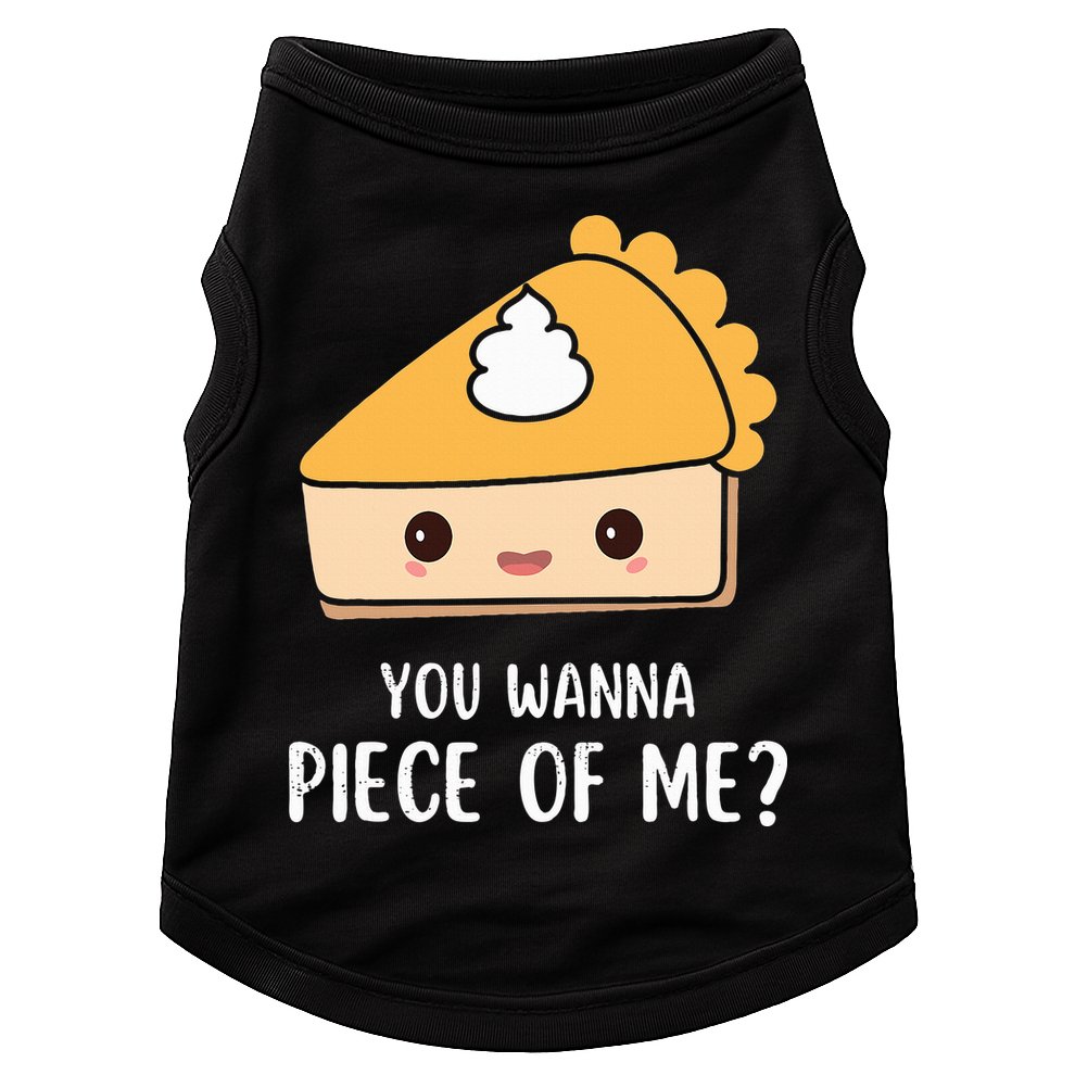You Wanna Piece of Me Thanksgiving Funny Pumpkin Pie Doggie Tank