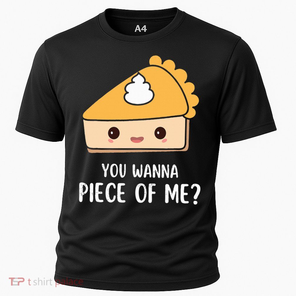 You Wanna Piece of Me Thanksgiving Funny Pumpkin Pie Performance Shirt