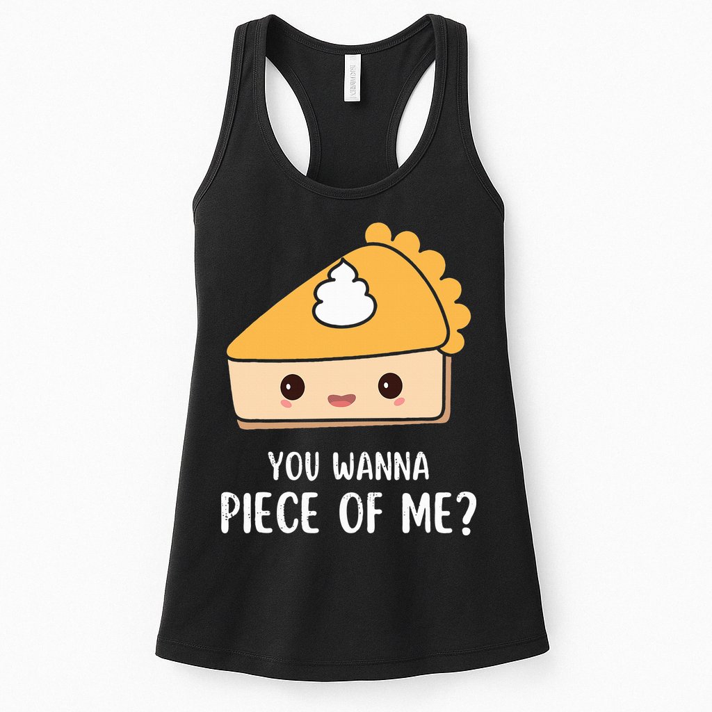 You Wanna Piece of Me Thanksgiving Funny Pumpkin Pie Womens Tank Top