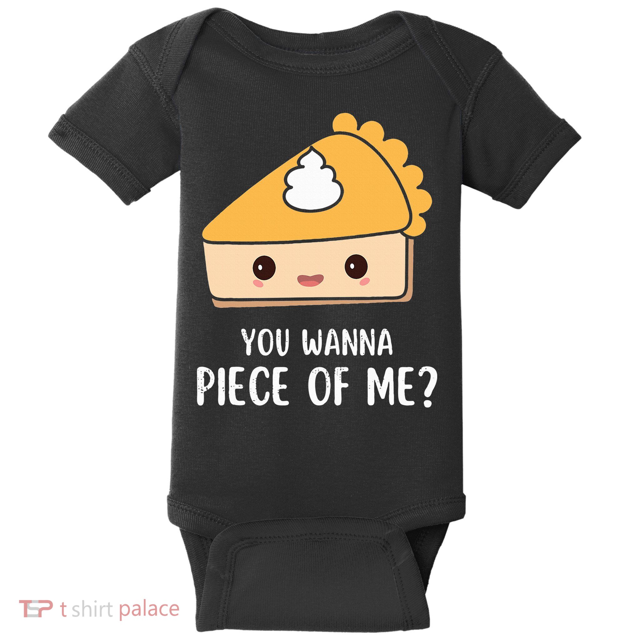 You Wanna Piece of Me Thanksgiving Funny Pumpkin Pie Baby Bodysuit