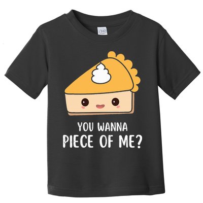 You Wanna Piece of Me Thanksgiving Funny Pumpkin Pie Toddler T-Shirt