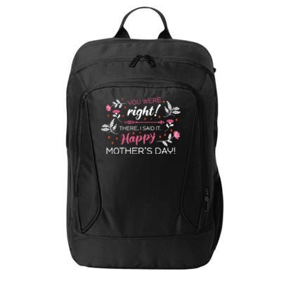 You Were Right There I Said It Happy Mother’S Day Gift City Backpack