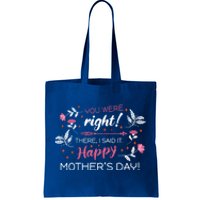 You Were Right There I Said It Happy Mother’S Day Gift Tote Bag