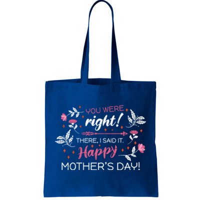 You Were Right There I Said It Happy Mother’S Day Gift Tote Bag