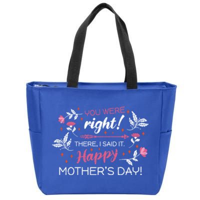 You Were Right There I Said It Happy Mother’S Day Gift Zip Tote Bag