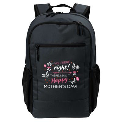 You Were Right There I Said It Happy Mother’S Day Gift Daily Commute Backpack