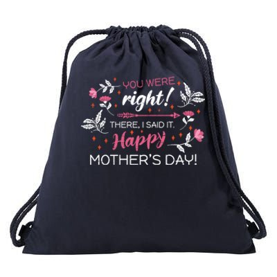 You Were Right There I Said It Happy Mother’S Day Gift Drawstring Bag