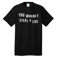 You WouldnT Steal A Car Funny Costume Pirate Theme Party Tall T-Shirt