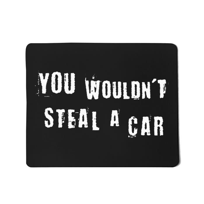 You WouldnT Steal A Car Funny Costume Pirate Theme Party Mousepad