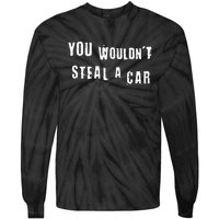 You WouldnT Steal A Car Funny Costume Pirate Theme Party Tie-Dye Long Sleeve Shirt