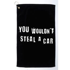 You WouldnT Steal A Car Funny Costume Pirate Theme Party Platinum Collection Golf Towel