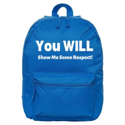 You Will Show Me Some Respect! Gift 16 in Basic Backpack