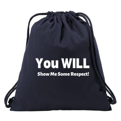 You Will Show Me Some Respect! Gift Drawstring Bag