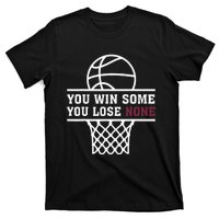 You Win Some You Lose None T-Shirt