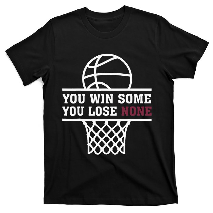 You Win Some You Lose None T-Shirt