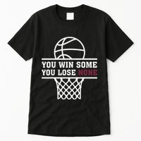 You Win Some You Lose None Tall T-Shirt