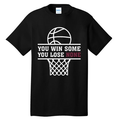 You Win Some You Lose None Tall T-Shirt