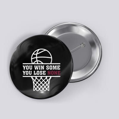 You Win Some You Lose None Button