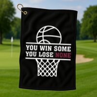 You Win Some You Lose None Golf Towel