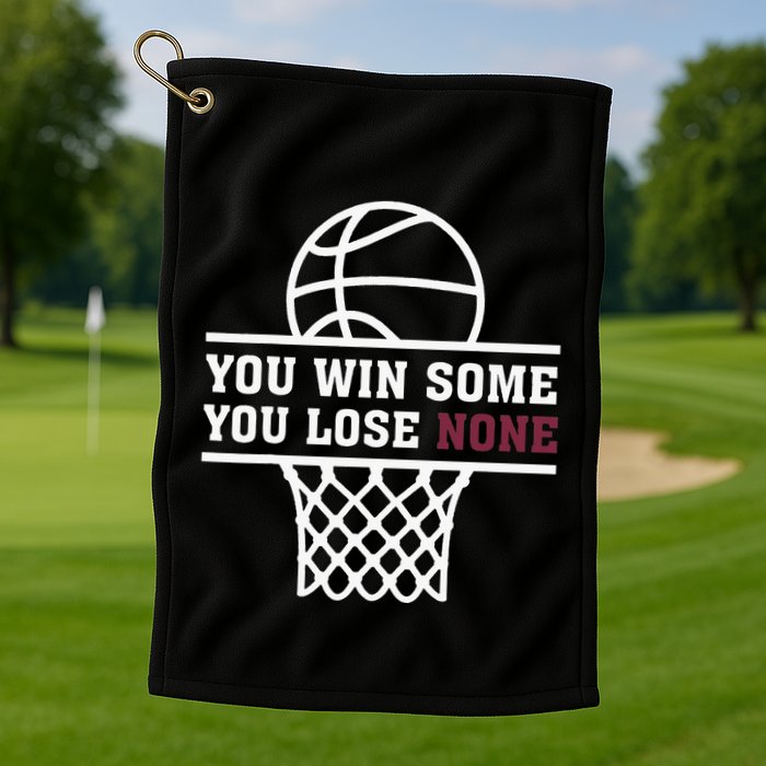 You Win Some You Lose None Golf Towel