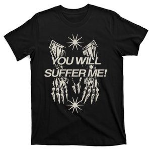 You Will Suffer μE T-Shirt