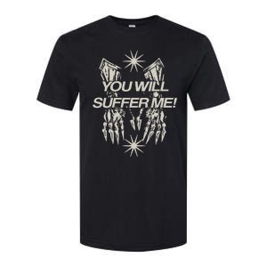 You Will Suffer μE Softstyle CVC T-Shirt