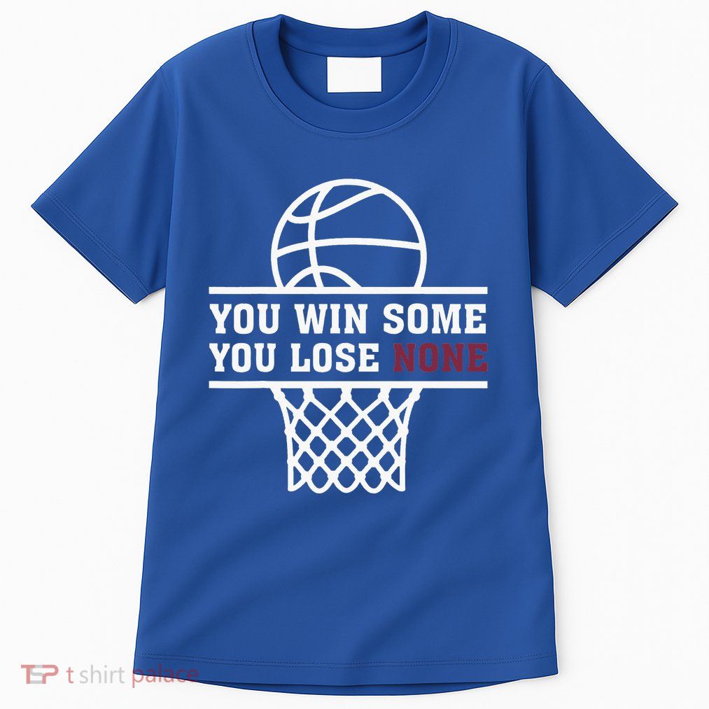 You Win Some You Lose None Tall T-Shirt