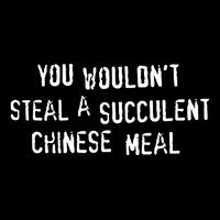 You WouldnT Steal A Succulent Chinese Meal Cooling Performance Crew T-Shirt