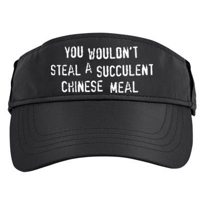 You WouldnT Steal A Succulent Chinese Meal Adult Drive Performance Visor