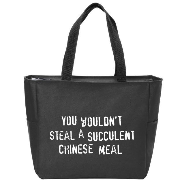 You WouldnT Steal A Succulent Chinese Meal Zip Tote Bag