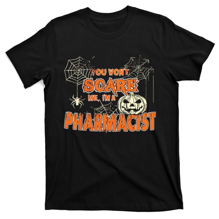 You Wont Scare Me Im A Pharmacist Halloween T-Shirt