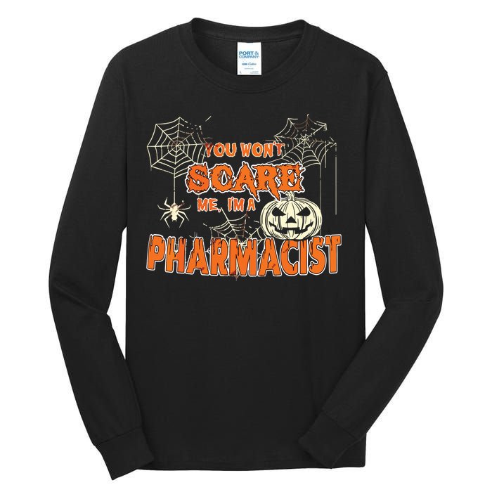 You Wont Scare Me Im A Pharmacist Halloween Tall Long Sleeve T-Shirt