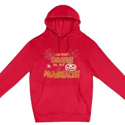 You Wont Scare Me Im A Pharmacist Halloween Premium Pullover Hoodie