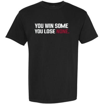 You Win Some You Lose None Garment-Dyed Heavyweight T-Shirt