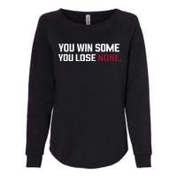 You Win Some You Lose None Womens California Wash Sweatshirt