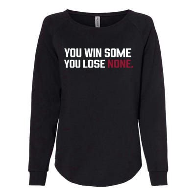 You Win Some You Lose None Womens California Wash Sweatshirt