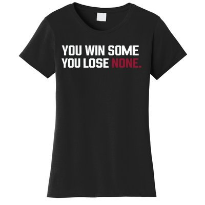 You Win Some You Lose None Women's T-Shirt